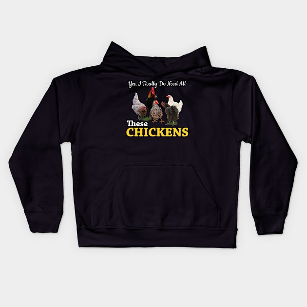 Yes, I Really Do Need All These Chickens Kids Hoodie by neonatalnurse